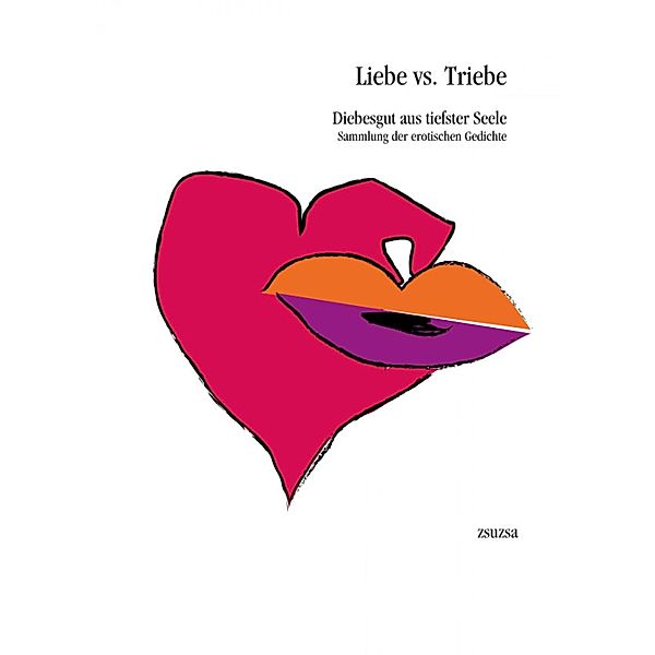 Liebe vs. Triebe - Diebesgut aus tiefster Seele, Zsuzsa