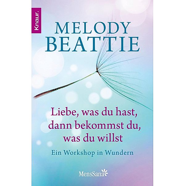 Liebe, was du hast, dann bekommst du, was du willst, Melody Beattie