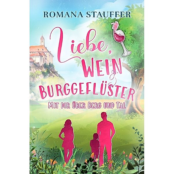 Liebe, Wein & Burggeflüster, Romana Stauffer