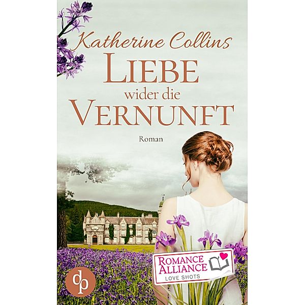 Liebe wider die Vernunft (Liebesroman, Historisch) / Romance Alliance Love Shots Bd.1, Katherine Collins