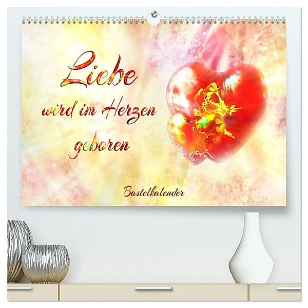 Liebe wird im Herzen geboren (hochwertiger Premium Wandkalender 2025 DIN A2 quer), Kunstdruck in Hochglanz, Calvendo, Dusanka Djeric