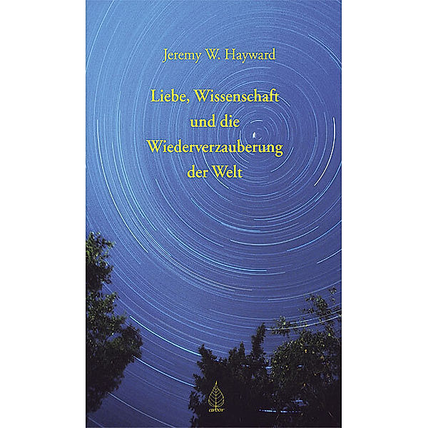 Liebe, Wissenschaft und die Wiederverzauberung der Welt, Jeremy Hayward