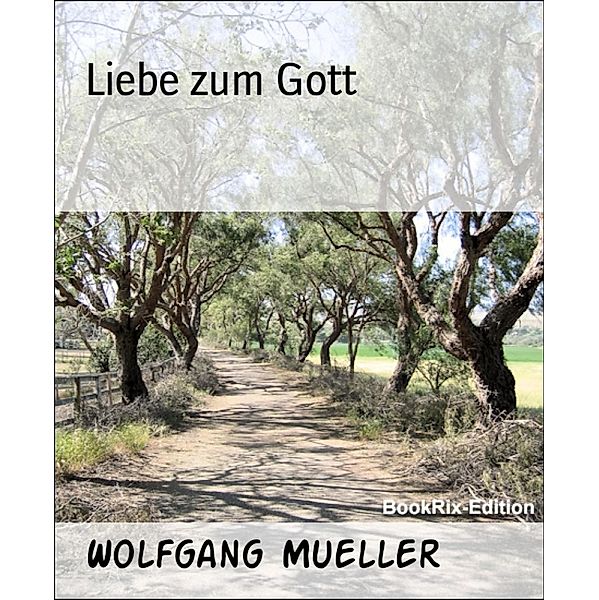 Liebe zum Gott, Wolfgang Mueller