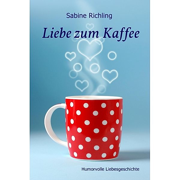 Liebe zum Kaffee, Sabine Richling