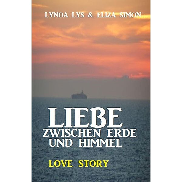 Liebe zwischen Erde und Himmel: Love Story, Lynda Lys, Eliza Simon