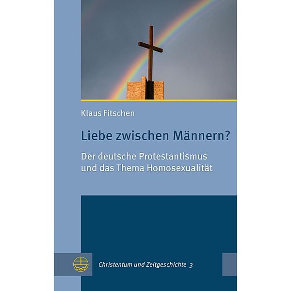 Liebe zwischen Männern? / Christentum und Zeitgeschichte (CuZ) Bd.3, Klaus Fitschen