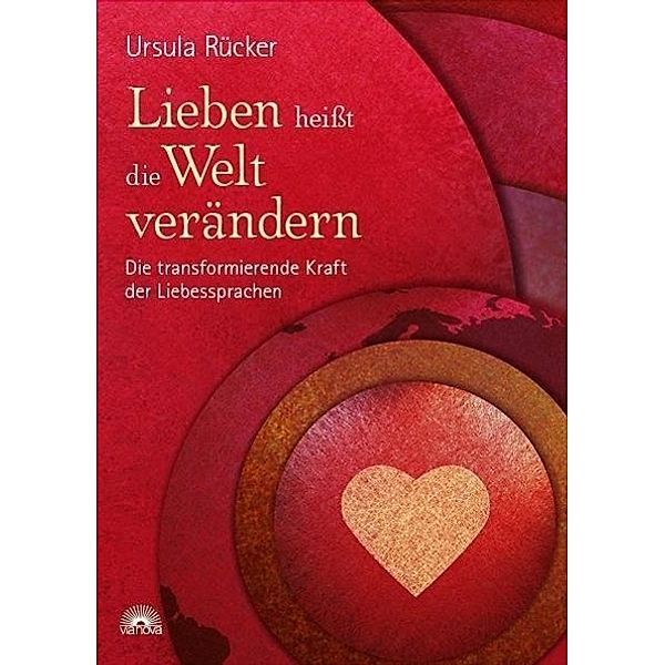 Lieben heißt die Welt verändern, Ursula F. Rücker, Ursula Friederikje Rücker