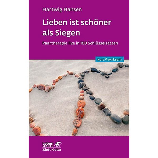 Lieben ist schöner als Siegen (Leben lernen: kurz & wirksam), Hartwig Hansen