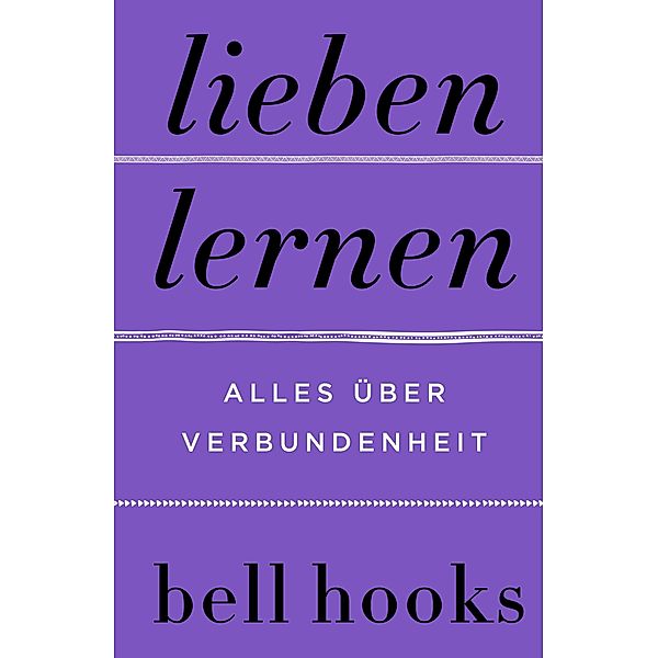 Lieben lernen. Alles über Verbundenheit, Bell Hooks