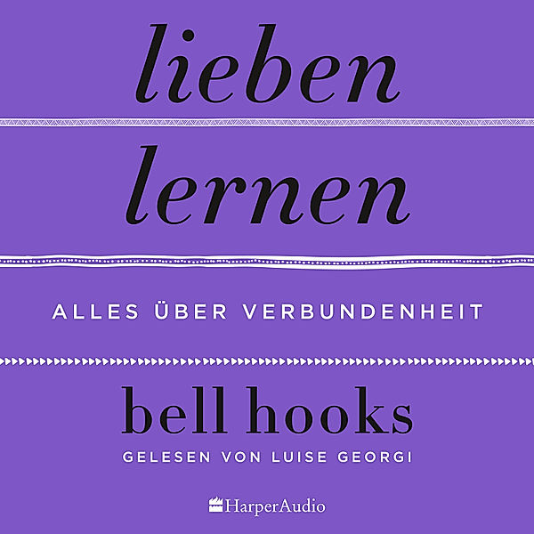 Lieben lernen – Alles über Verbundenheit (ungekürzt), Bell Hooks