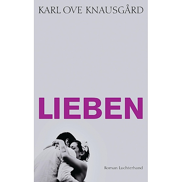 Lieben / Min Kamp Bd.2, Karl Ove Knausgård
