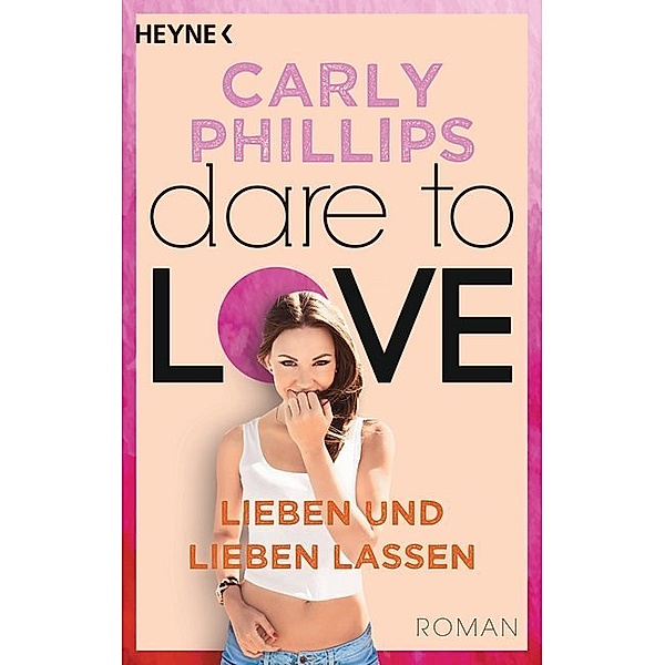 Lieben und lieben lassen / Dare to love Bd.5, Carly Phillips