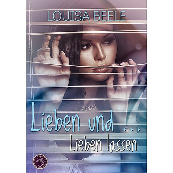 Lieben und ... Lieben lassen / Forrest Plaza Bd.4, Louisa Beele