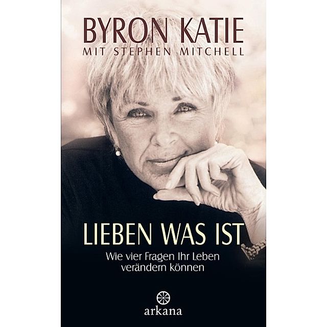 Lieben Was Ist Buch Von Byron Katie Versandkostenfrei Bei Weltbild De