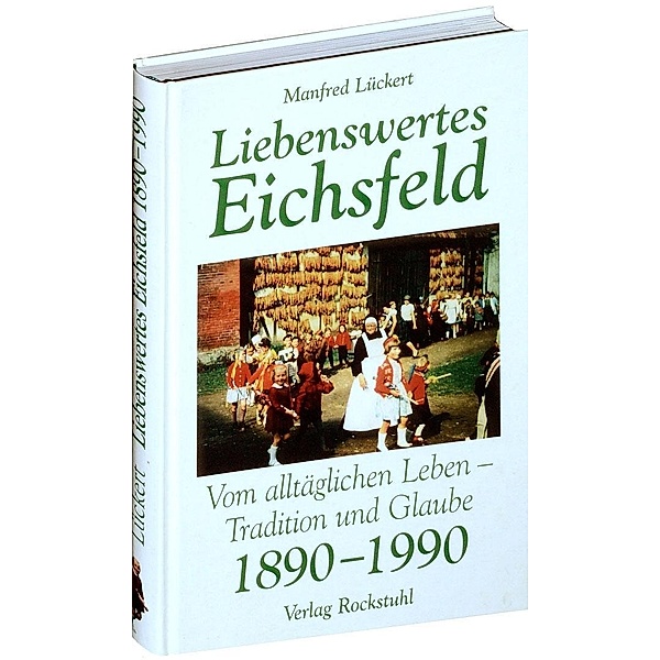 Liebenswertes Eichsfeld 1890-1990, Manfred Lückert