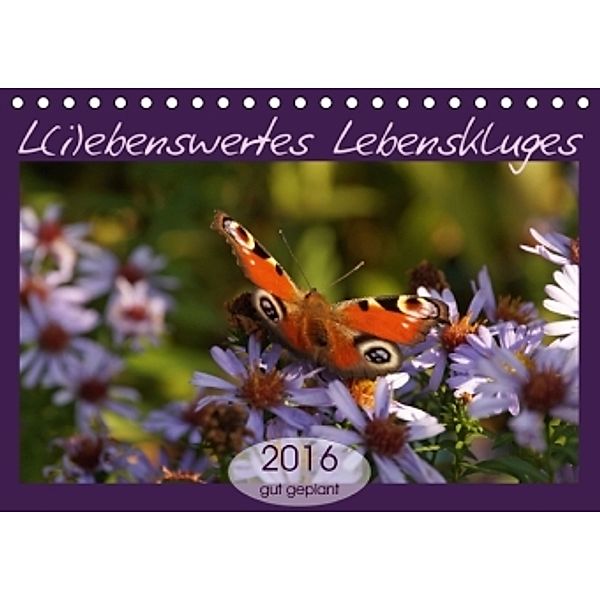 L(i)ebenswertes Lebenskluges (Tischkalender 2016 DIN A5 quer), Flori0