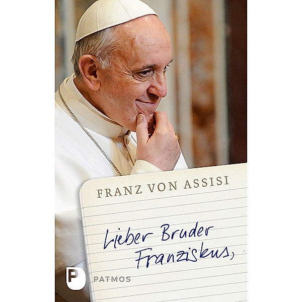 Lieber Bruder Franziskus, Franziskus von Assisi