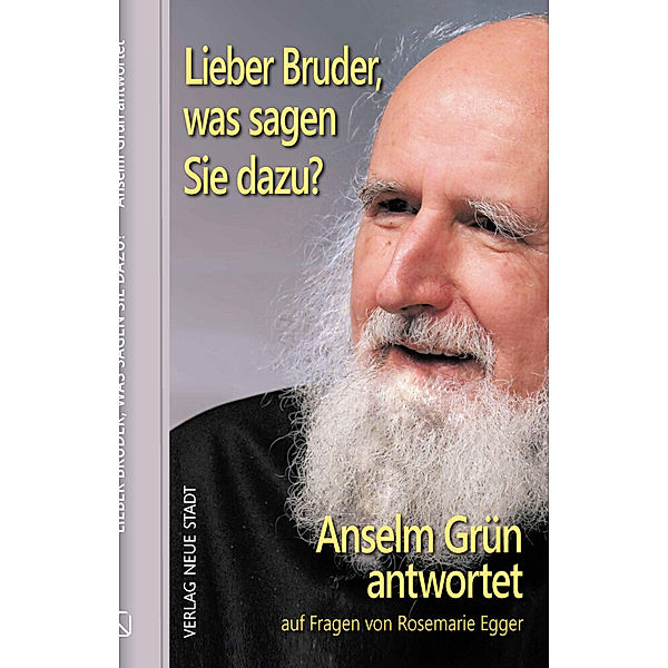 Lieber Bruder, was sagen Sie dazu? Anselm Grün antwortet, Anselm Grün, Rosemarie Egger