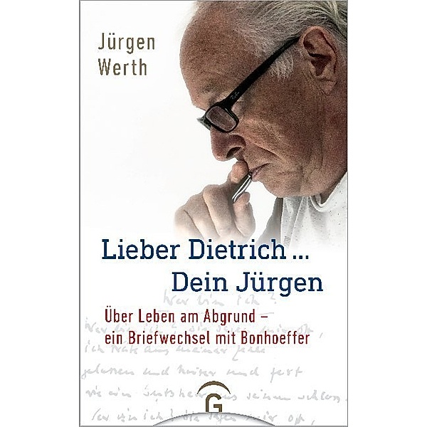 Lieber Dietrich ... Dein Jürgen, Jürgen Werth, Dietrich Bonhoeffer