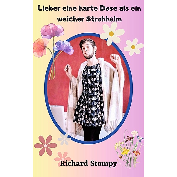 Lieber eine harte Dose als ein weicher Strohhalm, Richard Stompy