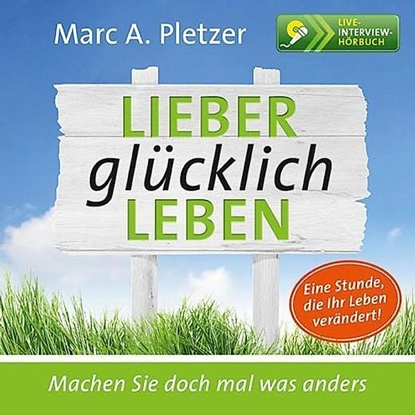 Lieber glücklich leben, 1 Audio-CD, Marc A. Pletzer