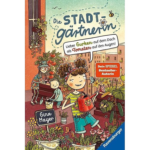 Lieber Gurken auf dem Dach als Tomaten auf den Augen! / Die Stadtgärtnerin Bd.1, Gina Mayer