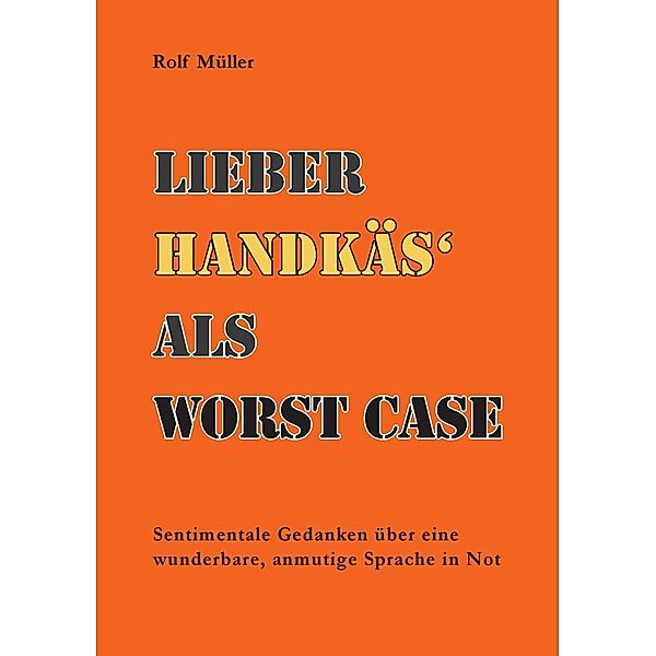 Lieber Handkäs als Wörst Case, Rolf Müller