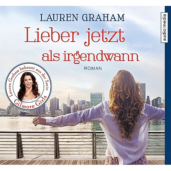 Lieber jetzt als irgendwann, 5 Audio-CDs, Lauren Graham