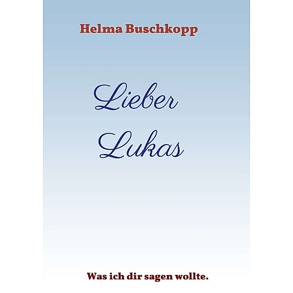 Lieber Lukas, Helma Buschkopp