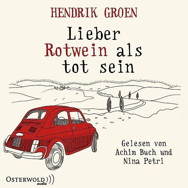 Lieber Rotwein als tot sein,6 Audio-CDs, Hendrik Groen