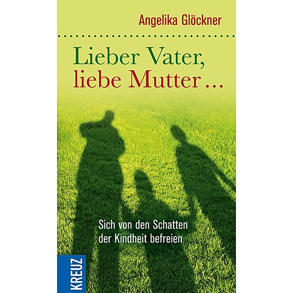 Lieber Vater, liebe Mutter..., Angelika Glöckner