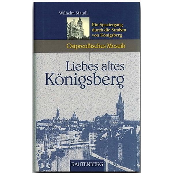 Liebes altes Königsberg, Wilhelm Matull