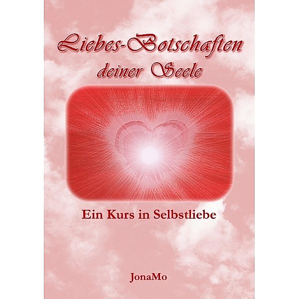 Liebes-Botschaften deiner Seele, JonaMo