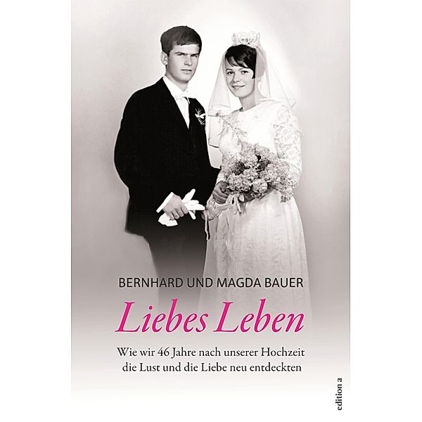 Liebes Leben, Bernhard Bauer, Magda Bauer