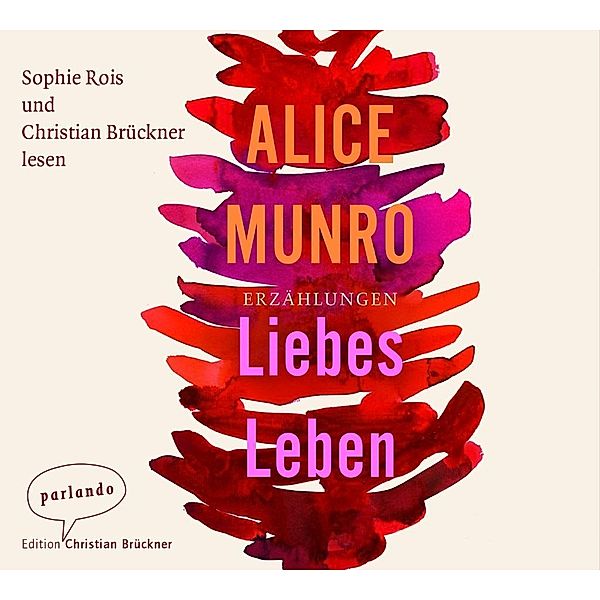 Liebes Leben, 6 Audio-CDs, Alice Munro