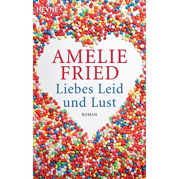 Liebes Leid und Lust, Amelie Fried