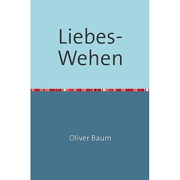 Liebes-Wehen, Oliver Baum