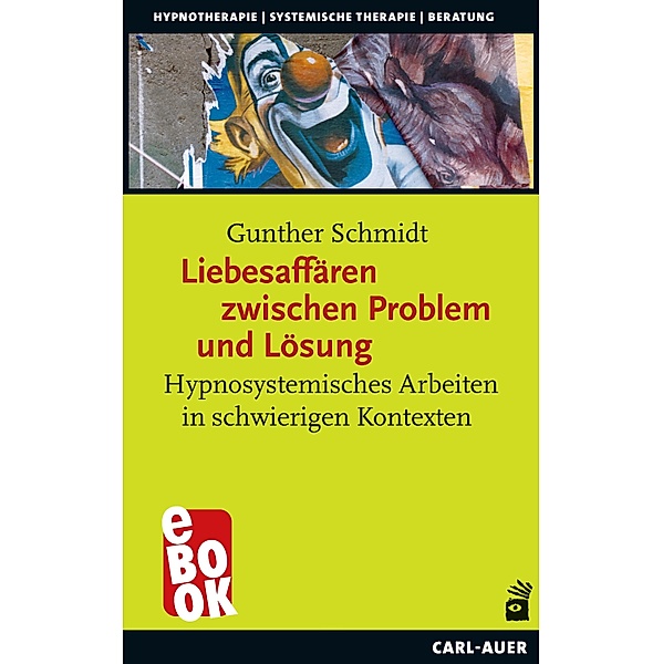 Liebesaffären zwischen Problem und Lösung / Hypnose und Hypnotherapie, Gunther Schmidt