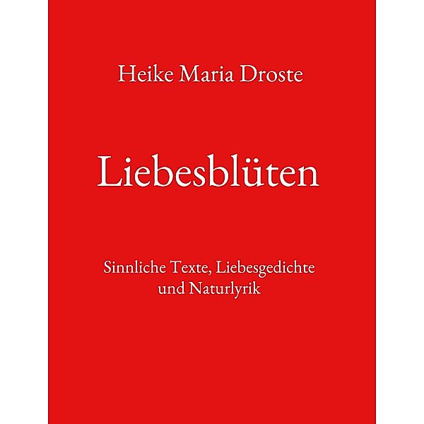 Liebesblüten, Heike Maria Droste