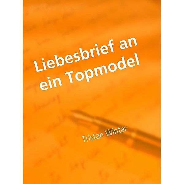 Liebesbrief an ein Topmodel, Tristan Winter