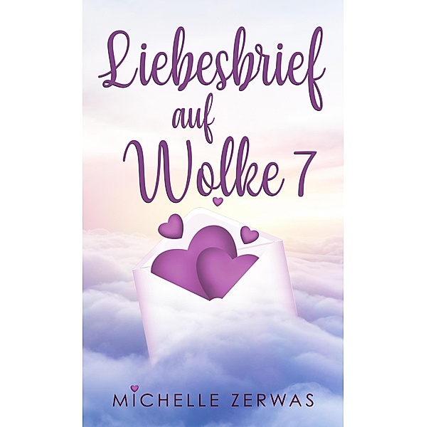 Liebesbrief auf Wolke 7 / Wolken-Reihe Bd.1, Michelle Zerwas