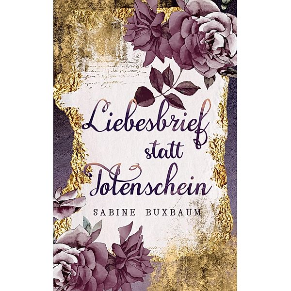 Liebesbrief statt Totenschein, Sabine Buxbaum