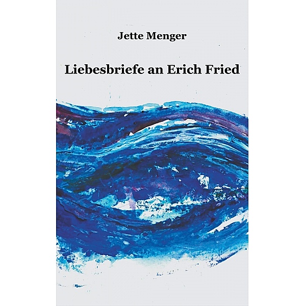 Liebesbriefe an Erich Fried, Jette Menger