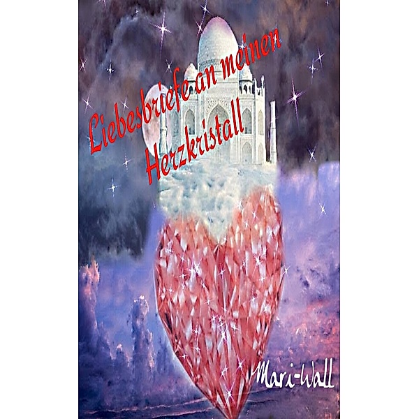 Liebesbriefe an meinen Herzkristall, Mari Wall