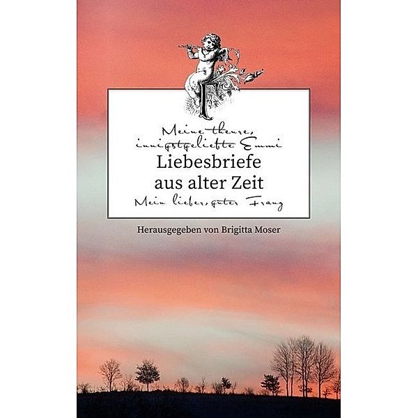 Liebesbriefe aus alter Zeit, Brigitta Moser