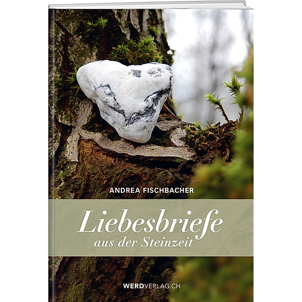 Liebesbriefe aus der Steinzeit, Andrea Fischbacher