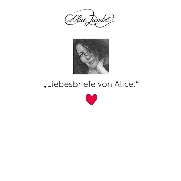 Liebesbriefe von Alice., Alice Zumbé