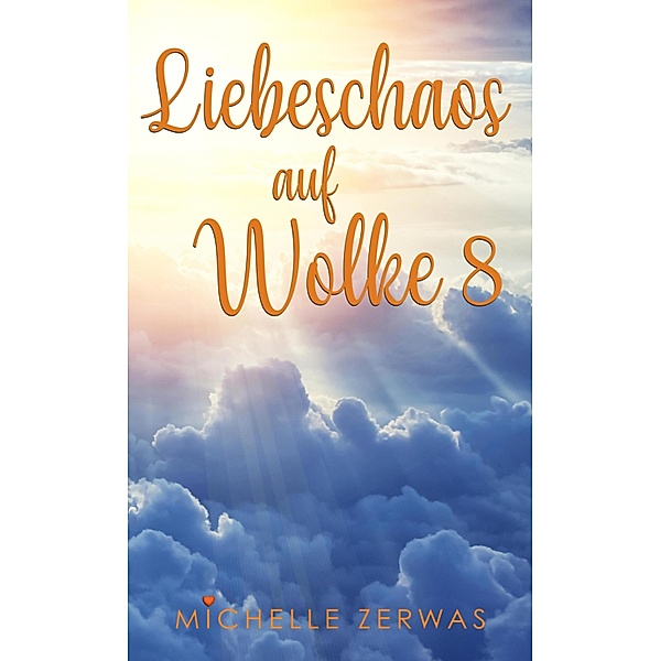 Liebeschaos auf Wolke 8 / Wolken-Reihe Bd.2, Michelle Zerwas