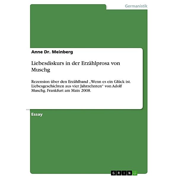 Liebesdiskurs in der Erzählprosa von Muschg, Anne Dr. Meinberg