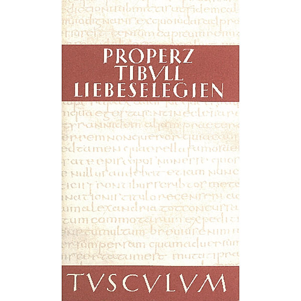 Liebeselegien / Carmina, Properz, Tibull